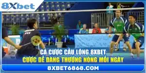 Cá Cược Cầu Lông 8xbet – Cược Dễ Dàng Thưởng Nóng Mỗi Ngày