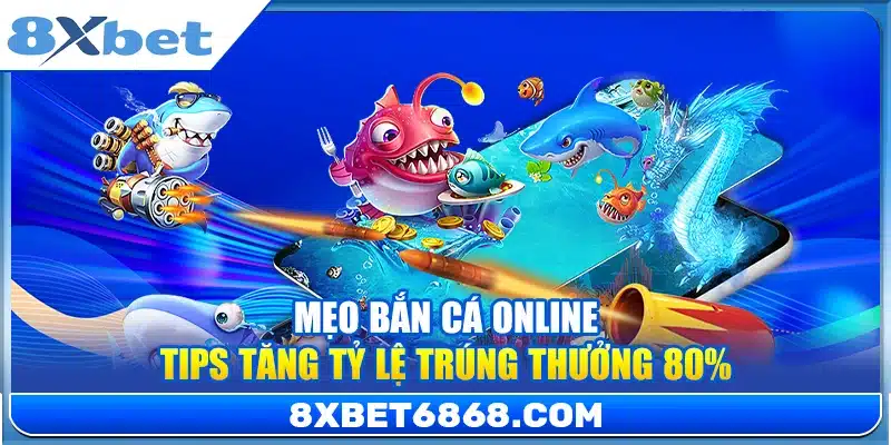 Mẹo Bắn Cá Online – Tips Tăng Tỷ Lệ Trúng Thưởng 80%