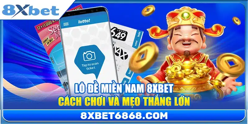 Lô Đề Miền Nam 8xbet – Cách Chơi Và Mẹo Thắng Lớn