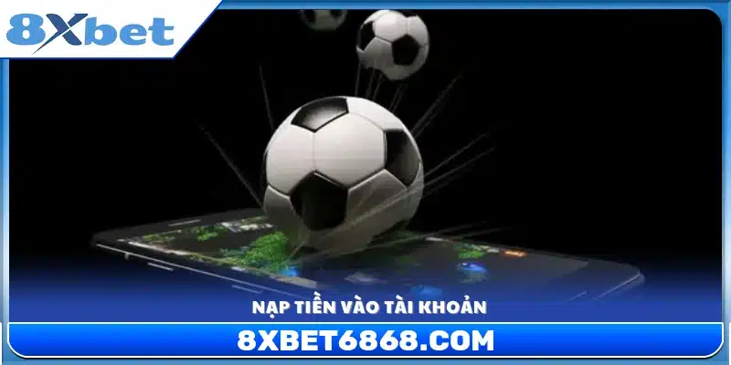 Tiến hành nạp vốn vào tài khoản 