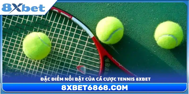 Ưu thế vượt trội của sảnh cá cược Tennis 8xbet 