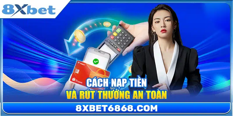 Hướng dẫn nạp tiền và rút thưởng nhanh chóng