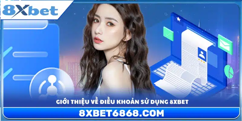 Khái quát chung về điều khoản sử dụng 8xbet 