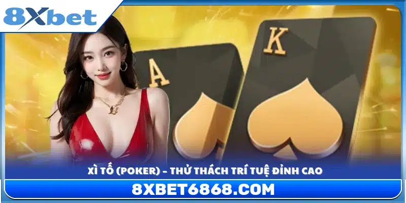 Poker – Trò chơi chiến thuật đòi hỏi tư duy và bản lĩnh