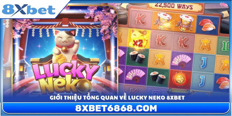 Khái quát chi tiết về slot game Lucky Neko tại 8xbet